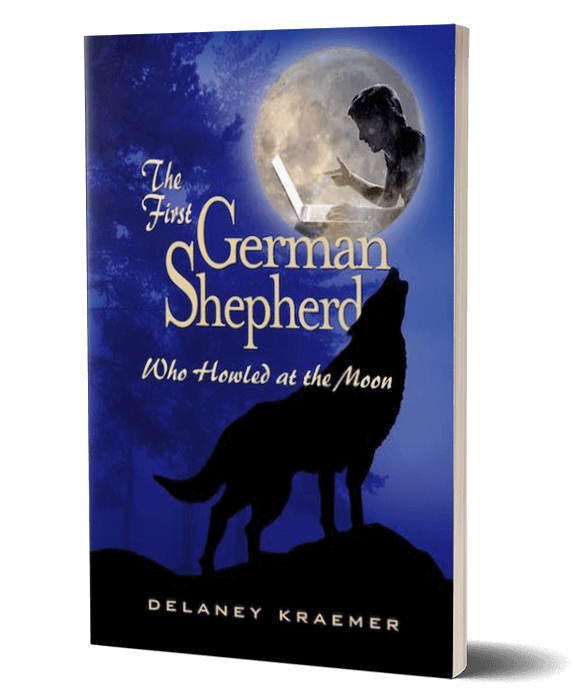 The book cover of The First German Shepherd Who Howled at the Moon by Delaney Kraemer.