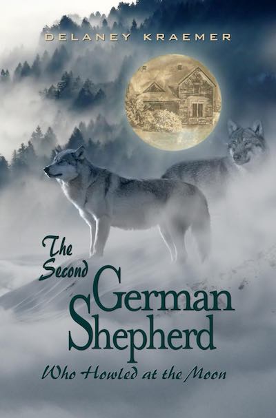 The book cover of The Second German Shepherd Who Howled at the Moon by Delaney Kraemer.